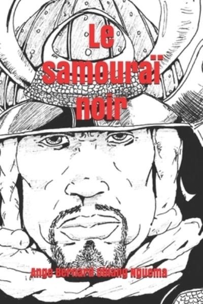 Cover for Ange Bernard Obiang Nguema · Le samourai noir (Paperback Book) (2019)