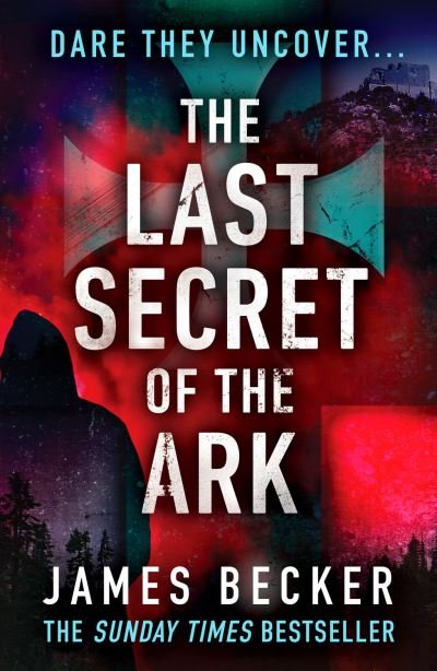 Cover for James Becker · The Last Secret of the Ark: A completely gripping conspiracy thriller (Paperback Book) (2020)