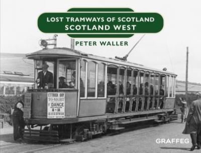 Cover for Peter Waller · Lost Tramways of Scotland: Scotland West - Lost Tramways of Scotland (Gebundenes Buch) (2022)