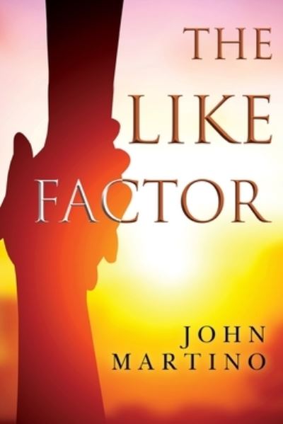The Like Factor - John Martino - Livros - Olympia Publishers - 9781804393277 - 26 de outubro de 2023
