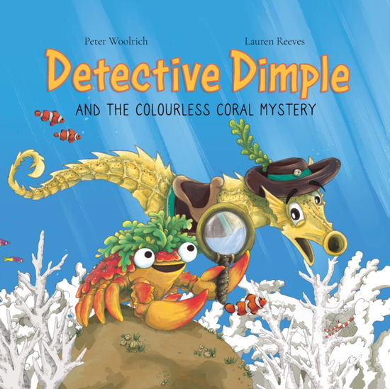 Cover for Peter Woolrich · Detective Dimple Investigates: The Colourless Coral Mystery: An Underwater Mystery Where Teamwork and Care Can Save the Oceans - Detective Dimple Investigates (Paperback Book) (2025)