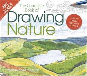 Cover for Barrington Barber · Art Class: The Complete Book of Drawing Nature: How to Create Your Own Artwork - Art Class (Paperback Book) (2021)
