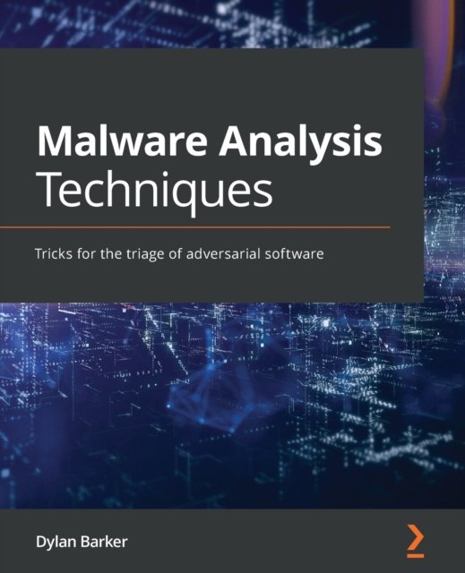 Cover for Dylan Barker · Malware Analysis Techniques: Tricks for the triage of adversarial software (Paperback Bog) (2021)