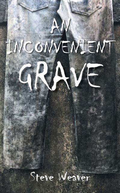 Cover for Steve Weaver · An Inconvenient Grave (Paperback Book) (2022)