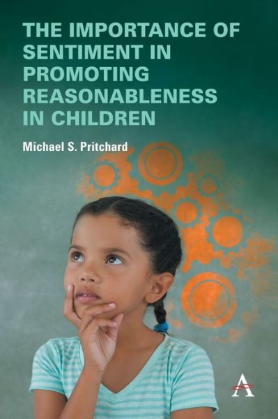 Cover for Michael S. Pritchard · The importance of sentiment in promoting reasonableness in children - Anthem Impact (Paperback Book) (2022)