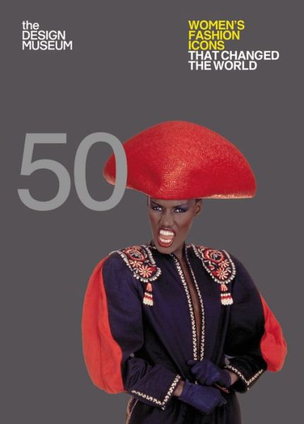 Fifty Women's Fashion Icons That Changed the World: Design Museum Fifty - Design Museum Fifty - Lauren Cochrane - Książki - Octopus Publishing Group - 9781840917277 - 6 października 2016