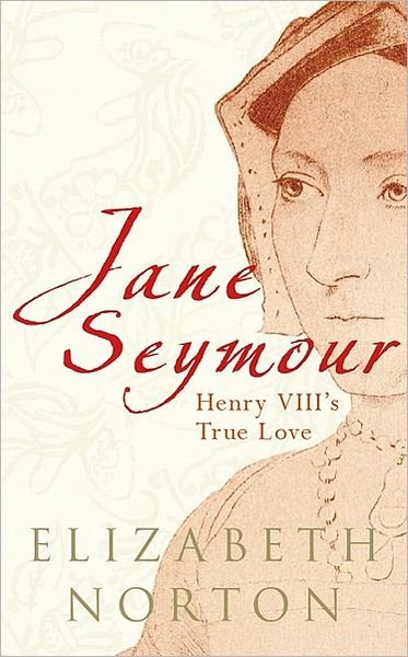 Cover for Elizabeth Norton · Jane Seymour: Henry VIII's True Love (Taschenbuch) (2010)