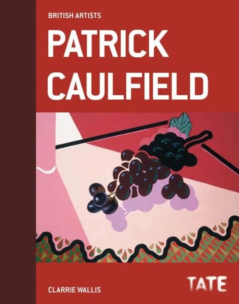 Cover for Clarrie Wallis · Tate British Artists: Patrick Caulfield (Inbunden Bok) (2013)