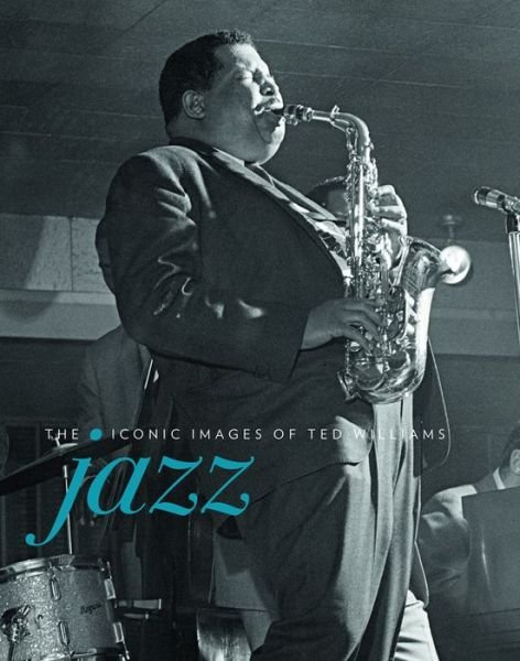 Cover for Ted Williams · Jazz: The Iconic images of Ted Williams (Hardcover Book) (2016)