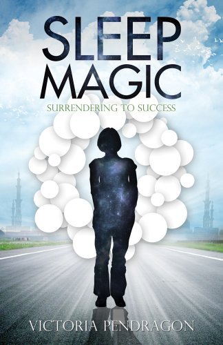 Cover for Victoria Pendragon · Sleep Magic: Surrendering to Success (Paperback Book) (2024)