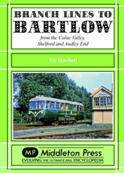 Cover for Vic Mitchell · Branch Lines to Bartlow: from the Syour Valley, Shelford and Audley End - Branch Lines (Gebundenes Buch) (2012)