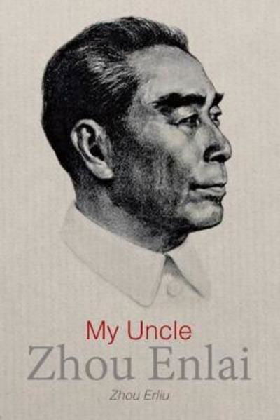 My Uncle Zhou Enlai - Zhou Erliu - Książki - ACA Publishing Limited - 9781910760277 - 10 kwietnia 2018