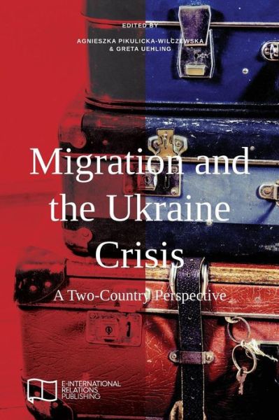 Cover for E-International Relations · Migration and the Ukraine Crisis: A Two-Country Perspective - E-IR Edited Collections (Paperback Book) (2017)