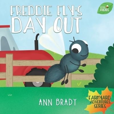 Cover for Ann Brady · Freddie Fly's Day Out - Little Friends: Farmyard Adventures Series (Paperback Book) (2018)