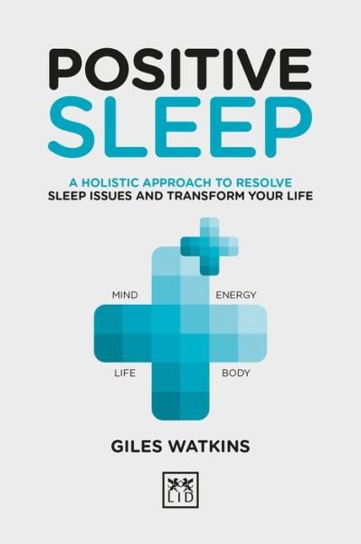 Cover for A. J. Watkins · Positive Sleep: A holistic approach to resolve sleep issues and transform your life. - Positive Wellbeing (Hardcover Book) (2019)