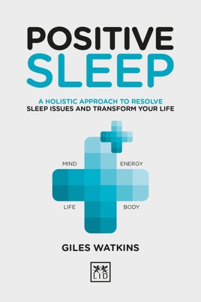 Cover for A. J. Watkins · Positive Sleep: A holistic approach to resolve sleep issues and transform your life. - Positive Wellbeing (Hardcover Book) (2019)