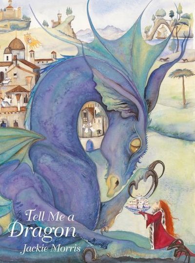 Tell Me a Dragon - Jackie Morris - Böcker - Graffeg Limited - 9781912654277 - 22 juni 2018