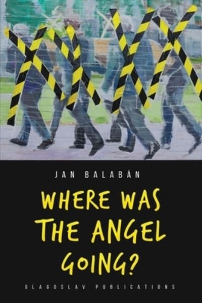 Jan Balaban · Where Was the Angel Going? (Paperback Bog) (2020)