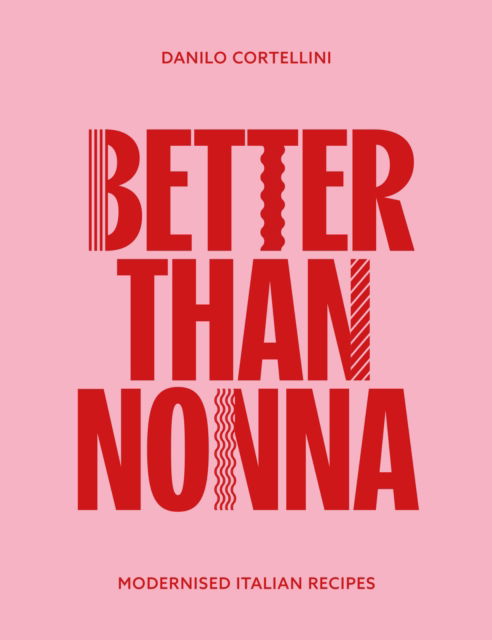 Better Than Nonna: Modernised Italian Recipes - Danilo Cortellini - Books - Meze Publishing - 9781915538277 - November 18, 2024