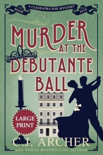 Cover for C J Archer · Murder at the Debutante Ball: Large Print - Cleopatra Fox Mysteries (Pocketbok) [Large type / large print edition] (2022)