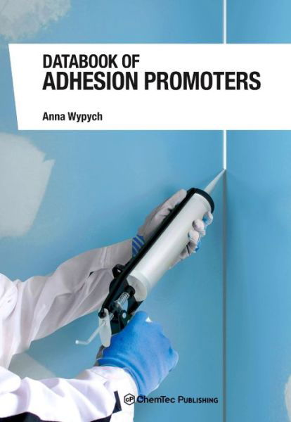 Cover for Wypych, Anna (Chemtec Publishing, Toronto, Canada) · Databook of Adhesion Promoters (Gebundenes Buch) (2018)