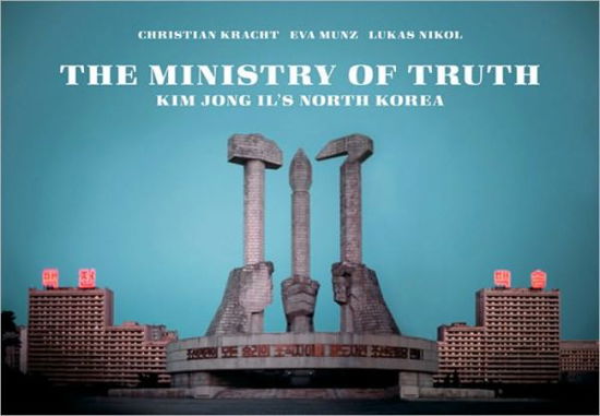 Cover for Christian Kracht · Ministry Of Truth: Kim Jong Il's North Korea (Paperback Bog) (2007)