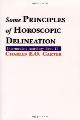 Some Principles of Horoscopic Delineation - Charles E.O. Carter - Books - The Astrology center of America - 9781933303277 - June 1, 2009