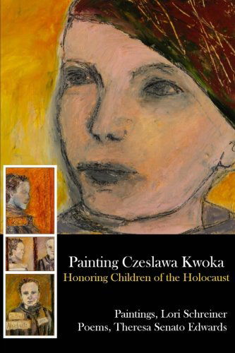 Cover for Lori Schreiner · Painting Czeslawa Kwoka, Honoring Children of the Holocaust (Paperback Book) (2012)