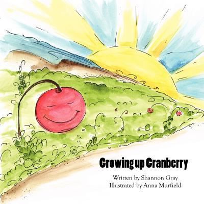 Cover for Shannon Gray · Growing up Cranberry (Book) (2012)