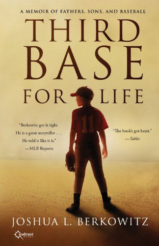 Cover for Joshua L. Berkowitz · Third Base for Life: a Memoir of Fathers, Sons, and Baseball (Paperback Book) (2013)