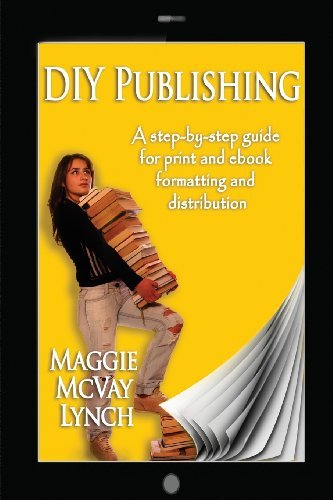 Cover for Maggie Mcvay Lynch · Diy Publishing: a Step-by-step Guide for Print and Ebook Formatting and Distribution (Pocketbok) (2013)