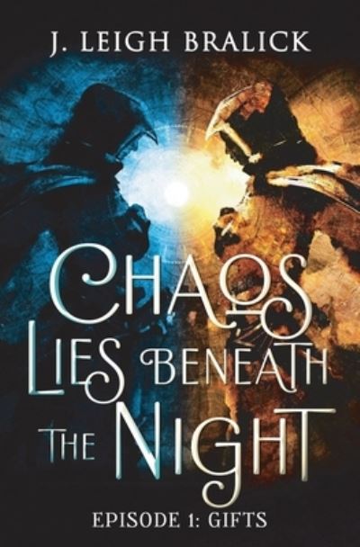 Cover for J Leigh Bralick · Chaos Lies Beneath the Night, Episode 1: Gifts - Chaos Lies Beneath the Night (Paperback Book) (2021)