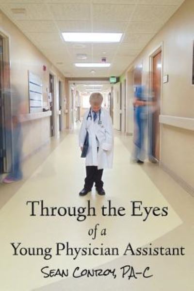 Cover for Sean Conroy · Through the Eyes of a Young Physician Assistant (Paperback Book) (2016)