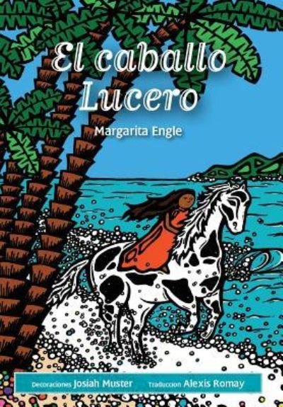 Cover for MS Margarita Engle · El caballo Lucero (Hardcover bog) (2017)