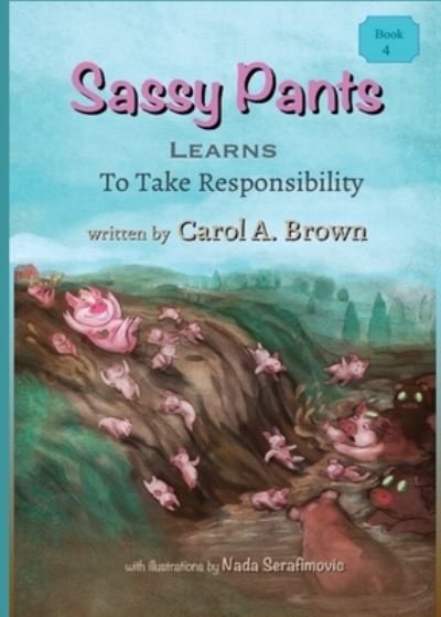 Cover for Carol A Brown · Sassy Pants LEARNS To Take Responsibility (Paperback Book) (2019)