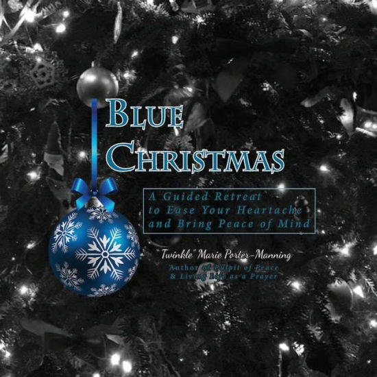 Cover for Twinkle Marie Manning · Blue Christmas Blue Christmas, A Guided Retreat to Ease Your Heartache and Bring Peace of Mind (Taschenbuch) (2020)