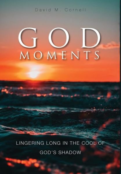 Cover for David M Cornell · God Moments (Hardcover Book) (2018)
