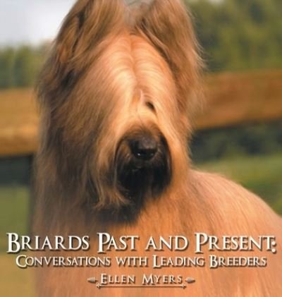Cover for Ellen Myers · Briards Past and Present (Hardcover Book) (2020)