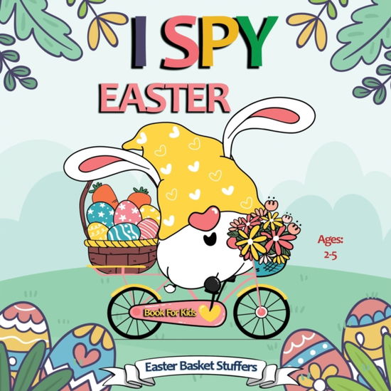 Cover for Jordan Parker · I Spy Easter Book for Kids Easter Basket Stuffers Ages 2+: Coloring Book for Toddlers and Preschoolers: Kids Activity Book with Easter Themes: Easter Gifts For Boys and Girls (Paperback Book) (2021)