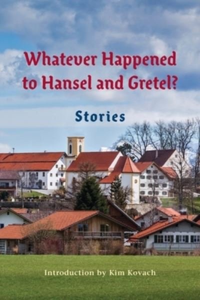 Cover for Kim Kovach · Whatever Happened to Hansel and Gretel? (Book) (2023)
