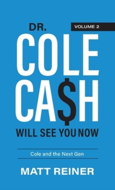 Dr. Cole Cash Will See You Now - Matt Reiner - Inne - Redwood Publishing, LLC - 9781956470277 - 1 marca 2022