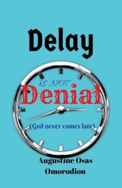Cover for Pst Augustine Osas Omorodion · Delay Is Not Denial (Paperback Book) (2017)