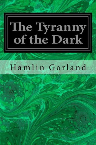 Cover for Hamlin Garland · The Tyranny of the Dark (Paperback Book) (2017)