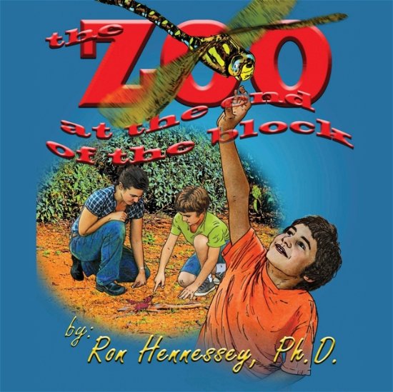 Cover for Hennessey, Ron, PH D · The Zoo at the End of the Block - Children Discover Natural Wonders in a Vacant Lot. (Paperback Book) (2020)