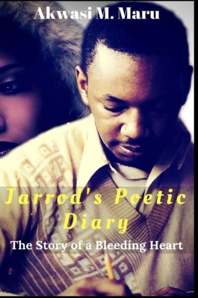 Cover for Akwasi M Maru · Jarrod's Poetic Diary (Paperback Book) (2017)