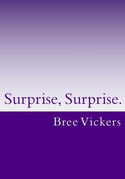 Cover for Bree S Vickers · Surprise, Surprise. (Paperback Book) (2017)