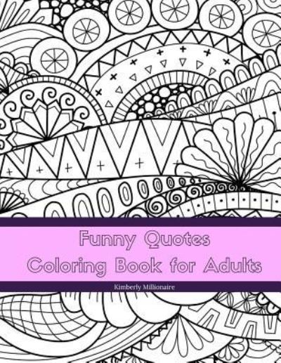 Cover for Kimberly Millionaire · Funny Quotes Coloring Book for Adults (Paperback Book) (2017)