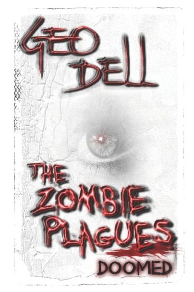 Cover for Dell Geo Dell · The Zombie Plagues: Doomed - The Zombie Plagues (Paperback Book) (2011)
