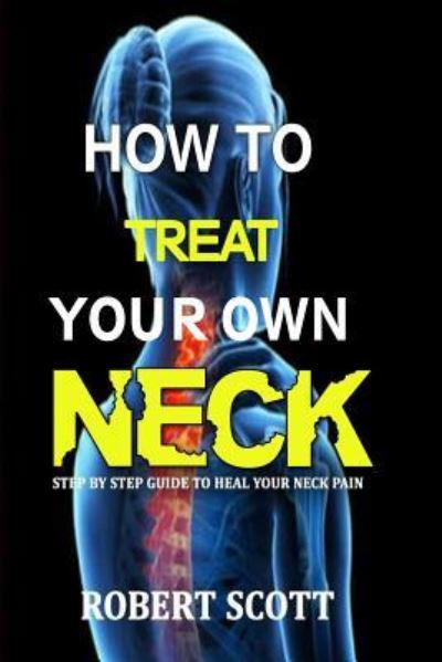 Cover for Robert Scott · How to Treat Your Own Neck (Paperback Book) (2018)