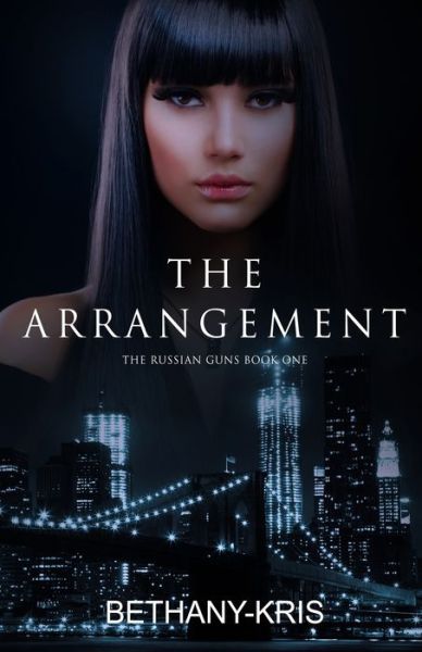 The Arrangement - Russian Guns - Bethany-Kris - Books - Bethany-Kris - 9781989658277 - October 1, 2020